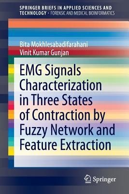 Emg Signals Characterization in Three States of Contraction by Fuzzy Network and Feature Extraction (Mokhlesabadifarahani Bita)(Paperback)