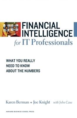 Financial Intelligence for IT Professionals: What You Really Need to Know about the Numbers (Berman Karen)(Paperback)