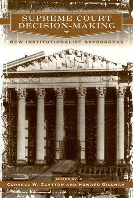 Supreme Court Decision-Making: New Institutionalist Approaches (Clayton Cornell W.)(Paperback)