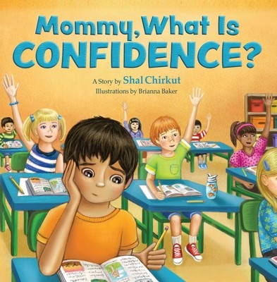 Mommy, What Is Confidence?: How to Build Self-Esteem and a Growth Mindset a Children's Activity Story Book Kids 4-11 (Chirkut Shal)(Paperback)