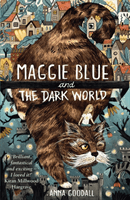 Maggie Blue and the Dark World - Shortlisted for the 2021 COSTA Children's Book Award (Goodall Anna)(Paperback / softback)