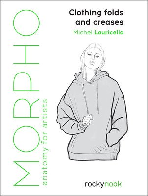 Morpho: Clothing Folds and Creases: Anatomy for Artists (Lauricella Michel)(Paperback)
