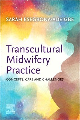 Transcultural Midwifery Practice: Concepts, Care and Challenges (Esegbona-Adeigbe Sarah)(Paperback)