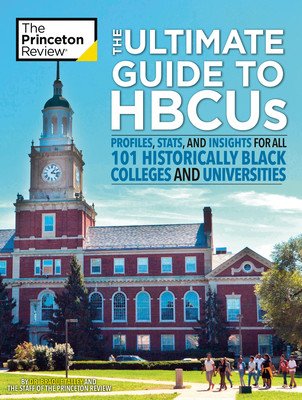 The Ultimate Guide to Hbcus: Profiles, Stats, and Insights for All 101 Historically Black Colleges and Universities (The Princeton Review)(Paperback)