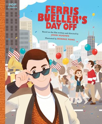 Ferris Bueller's Day Off: The Classic Illustrated Storybook (Pang Bonnie)(Pevná vazba)