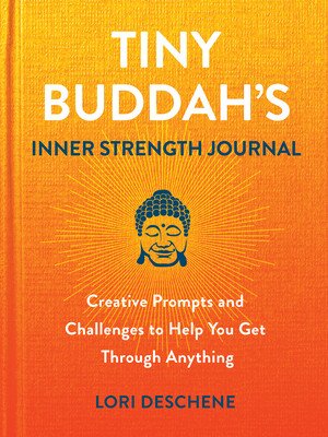 Tiny Buddha's Inner Strength Journal: Creative Prompts and Challenges to Help You Get Through Anything (Deschene Lori)(Pevná vazba)