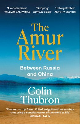 Amur River - Between Russia and China (Thubron Colin)(Paperback / softback)