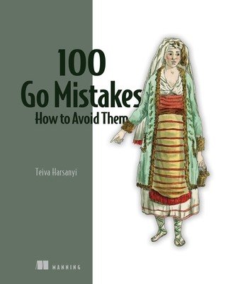 100 Go Mistakes and How to Avoid Them (Harsanyi Teiva)(Paperback)