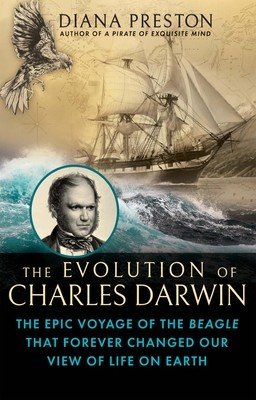 The Evolution of Charles Darwin: The Epic Voyage of the Beagle That Forever Changed Our View of Life on Earth (Preston Diana)(Pevná vazba)