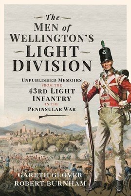 The Men of Wellington's Light Division: Unpublished Memoirs from the 43rd Light Infantry in the Peninsular War (Glover Gareth)(Pevná vazba)