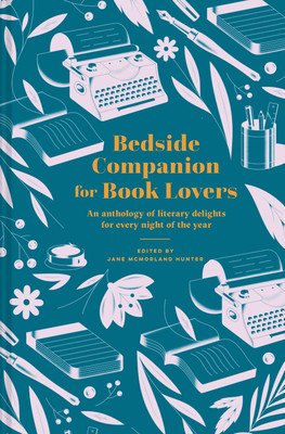 Bedside Companion for Book Lovers: An Anthology of Literary Delights for Every Night of the Year (McMorland Hunter Jane)(Pevná vazba)