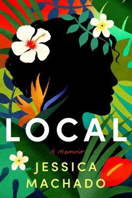 Local: A Memoir (Machado Jessica)(Paperback)