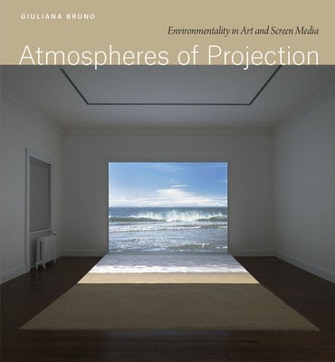Atmospheres of Projection: Environmentality in Art and Screen Media (Bruno Giuliana)(Pevná vazba)
