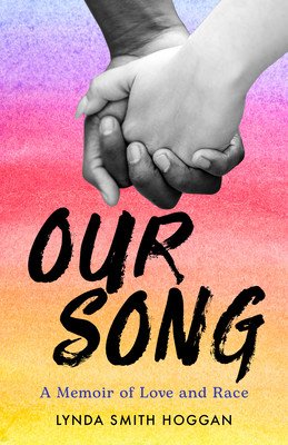 Our Song: A Memoir of Love and Race (Smith Hoggan Lynda)(Paperback)