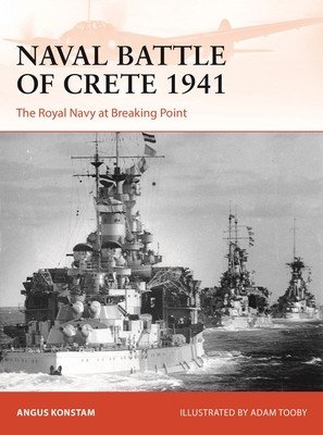 Naval Battle of Crete 1941: The Royal Navy at Breaking Point (Konstam Angus)(Paperback)