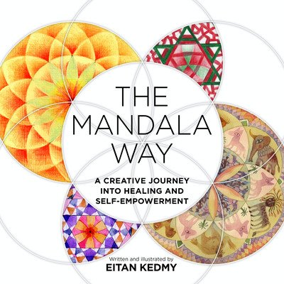 The Mandala Way: A Creative Journey Into Healing and Self-Empowerment (Kedmy Eitan)(Paperback)
