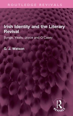 Irish Identity and the Literary Revival: Synge, Yeats, Joyce and O'Casey (Watson George)(Pevná vazba)