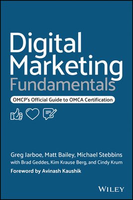 Digital Marketing Fundamentals: Omcp's Official Guide to Omca Certification (Jarboe Greg)(Paperback)