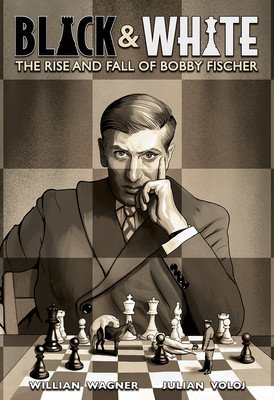 Black & White: The Rise and Fall of Bobby Fischer (Voloj Julian)(Pevná vazba)