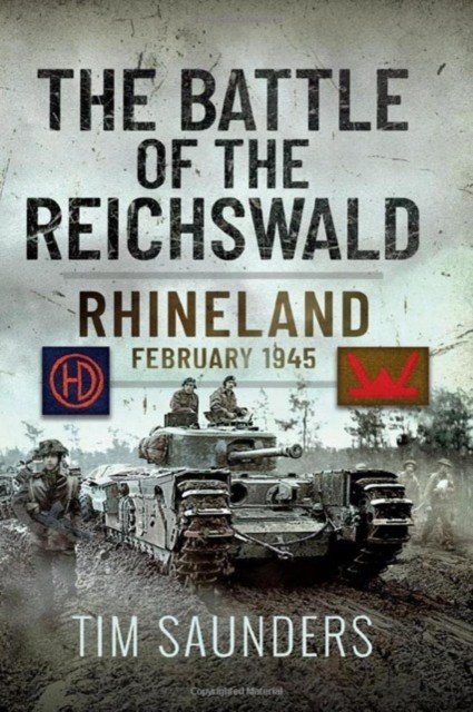 The Battle of the Reichswald: Rhineland February 1945 (Saunders Tim)(Pevná vazba)