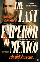 Last Emperor of Mexico - A Disaster in the New World (Shawcross Edward)(Paperback / softback)