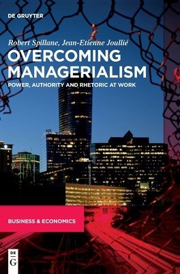 Overcoming Managerialism: Power, Authority and Rhetoric at Work (Spillane Robert)(Pevná vazba)