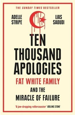 Ten Thousand Apologies: Fat White Family and the Miracle of Failure (Stripe Adelle)(Paperback)