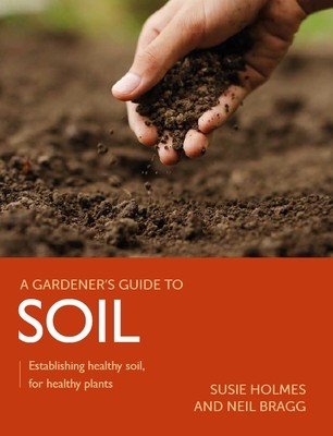 Soil: Establishing Healthy Soil, for Healthy Plants (Holme Susie)(Paperback)