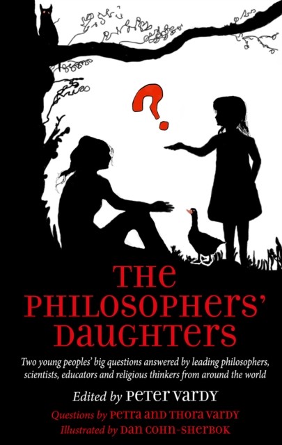 Philosophers' Daughters - Two young peoples' big questions answered by leading philosophers, scientists, educators and religious thinkers from around the world (Vardy Peter)(Paperback / softback)