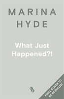 What Just Happened?! - Dispatches from Turbulent Times (Hyde Marina  (Diarist))(Pevná vazba)