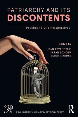 Patriarchy and Its Discontents: Psychoanalytic Perspectives (Petrucelli Jean)(Paperback)