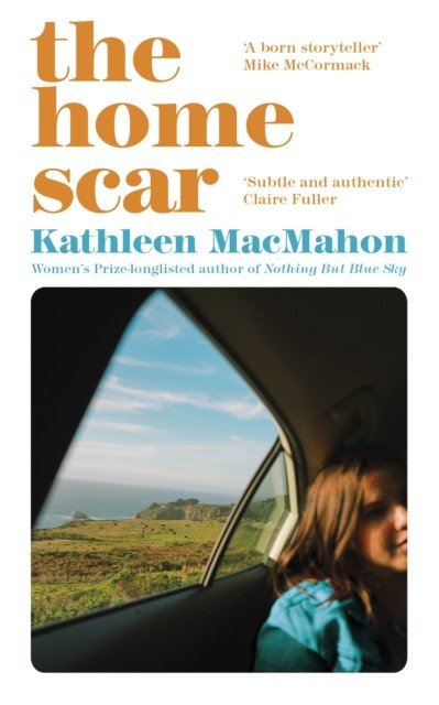 Home Scar - from the Women's Prize-longlisted author of Nothing But Blue Sky (MacMahon Kathleen)(Paperback / softback)