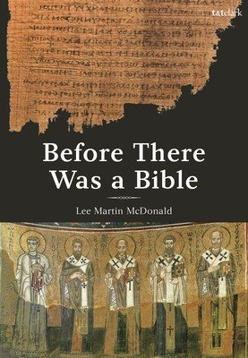 Before There Was a Bible: Authorities in Early Christianity (McDonald Lee Martin)(Paperback)