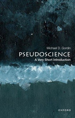Pseudoscience: A Very Short Introduction (Gordin Michael D.)(Paperback)
