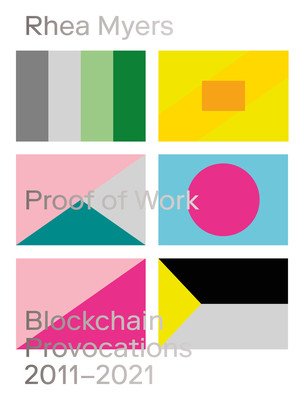 Proof of Work: Blockchain Provocations 20112021 (Myers Rhea)(Paperback)