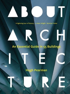 About Architecture: An Essential Guide in 55 Buildings (Pearman Hugh)(Pevná vazba)