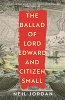 Ballad of Lord Edward and Citizen Small (Jordan Neil)(Paperback / softback)