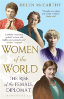 Women of the World - The Rise of the Female Diplomat (McCarthy Helen)(Paperback / softback)