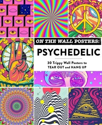 On the Wall Posters: Psychedelic: 30 Trippy Wall Posters to Tear Out and Hang Up (Adams Media)(Paperback)