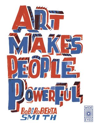 Art Makes People Powerful (Smith Bob And Roberta)(Paperback)