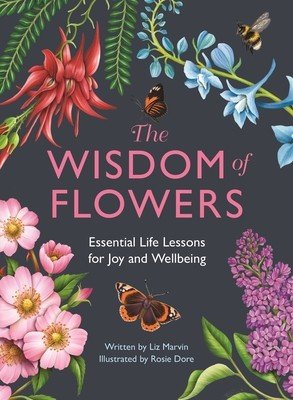 The Wisdom of Flowers: Essential Life Lessons for Joy and Wellbeing (Marvin Liz)(Pevná vazba)
