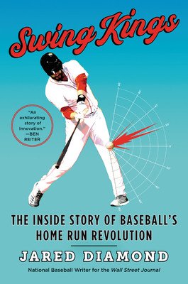 Swing Kings: The Inside Story of Baseball's Home Run Revolution (Diamond Jared)(Paperback)