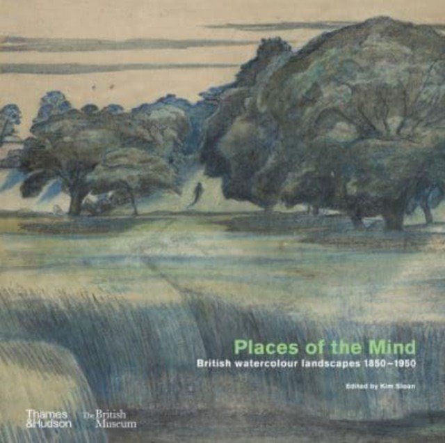 Places of the Mind (British Museum) - British watercolour landscapes 1850-1950(Pevná vazba)