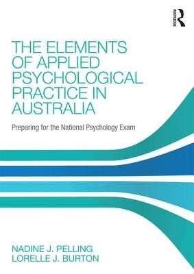 The Elements of Applied Psychological Practice in Australia: Preparing for the National Psychology Examination (Pelling Nadine)(Paperback)