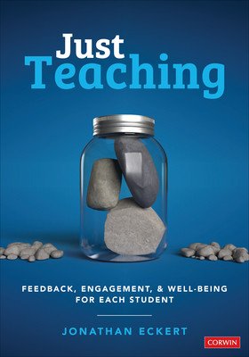 Just Teaching: Feedback, Engagement, and Well-Being for Each Student (Eckert Jonathan)(Paperback)
