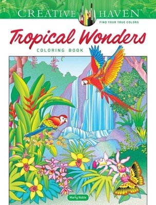 Creative Haven Tropical Wonders Coloring Book (Noble Marty)(Paperback)