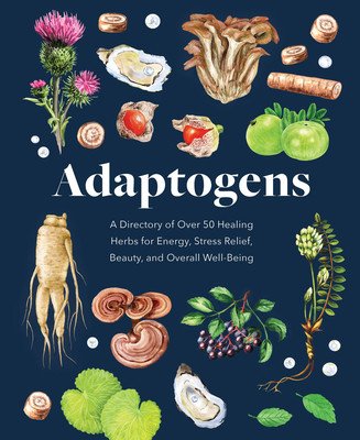 Adaptogens: A Directory of Over 50 Healing Herbs for Energy, Stress Relief, Beauty, and Overall Well-Being (Petitto Melissa)(Pevná vazba)