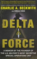 Delta Force: A Memoir by the Founder of the U.S. Military's Most Secretive Special-Operations Unit (Beckwith Charlie A.)(Paperback)