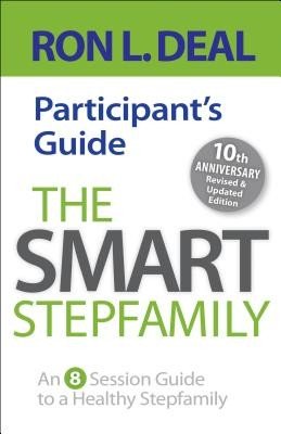 The Smart Stepfamily Participant's Guide: An 8-Session Guide to a Healthy Stepfamily (Deal Ron L.)(Paperback)