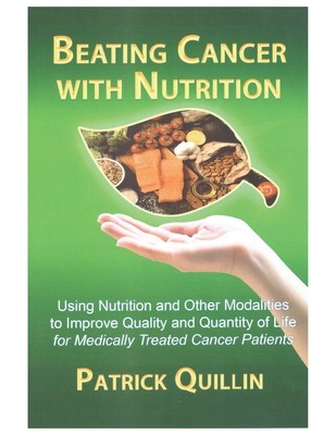 Beating Cancer with Nutrition: Optimal Nutrition Can Improve Outcome in Medically Treated Cancer Patients (Quillin Patrick)(Paperback)
